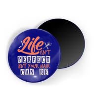 Life Isn't Perfect But Your Hair Can Be Barber Hairdresser Meaningful Gift Magnet