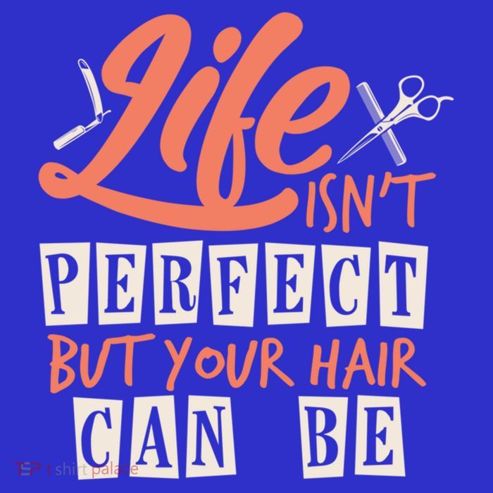 Life Isn't Perfect But Your Hair Can Be Barber Hairdresser Meaningful Gift Premium T-Shirt