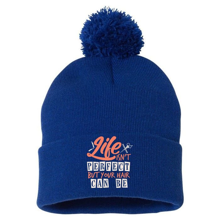 Life Isn't Perfect But Your Hair Can Be Barber Hairdresser Meaningful Gift Pom Pom 12in Knit Beanie