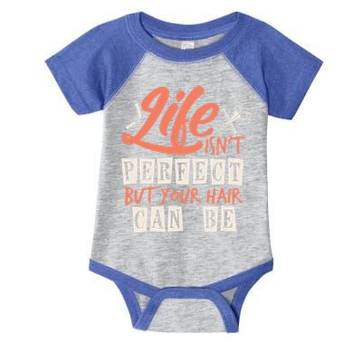 Life Isn't Perfect But Your Hair Can Be Barber Hairdresser Meaningful Gift Infant Baby Jersey Bodysuit