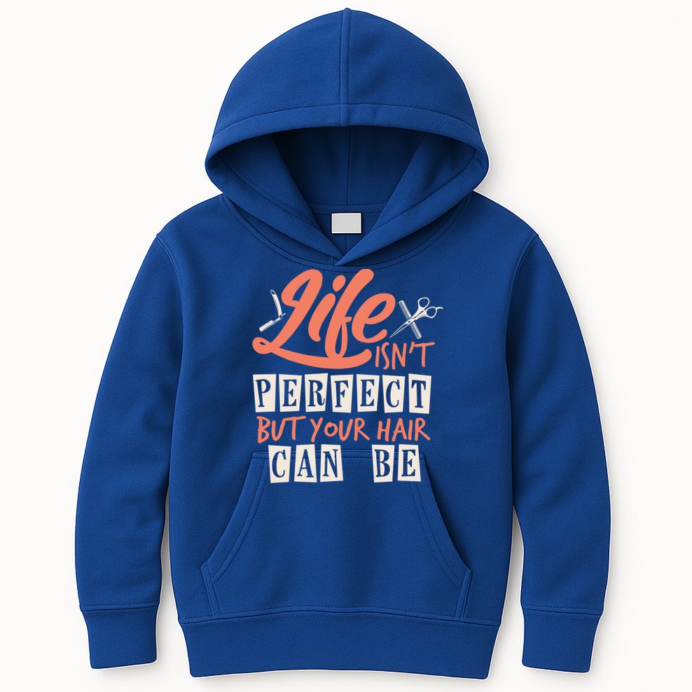 Life Isn't Perfect But Your Hair Can Be Barber Hairdresser Meaningful Gift Kids Hoodie