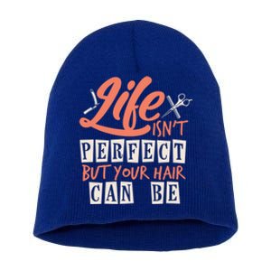 Life Isn't Perfect But Your Hair Can Be Barber Hairdresser Meaningful Gift Short Acrylic Beanie