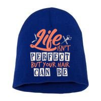 Life Isn't Perfect But Your Hair Can Be Barber Hairdresser Meaningful Gift Short Acrylic Beanie