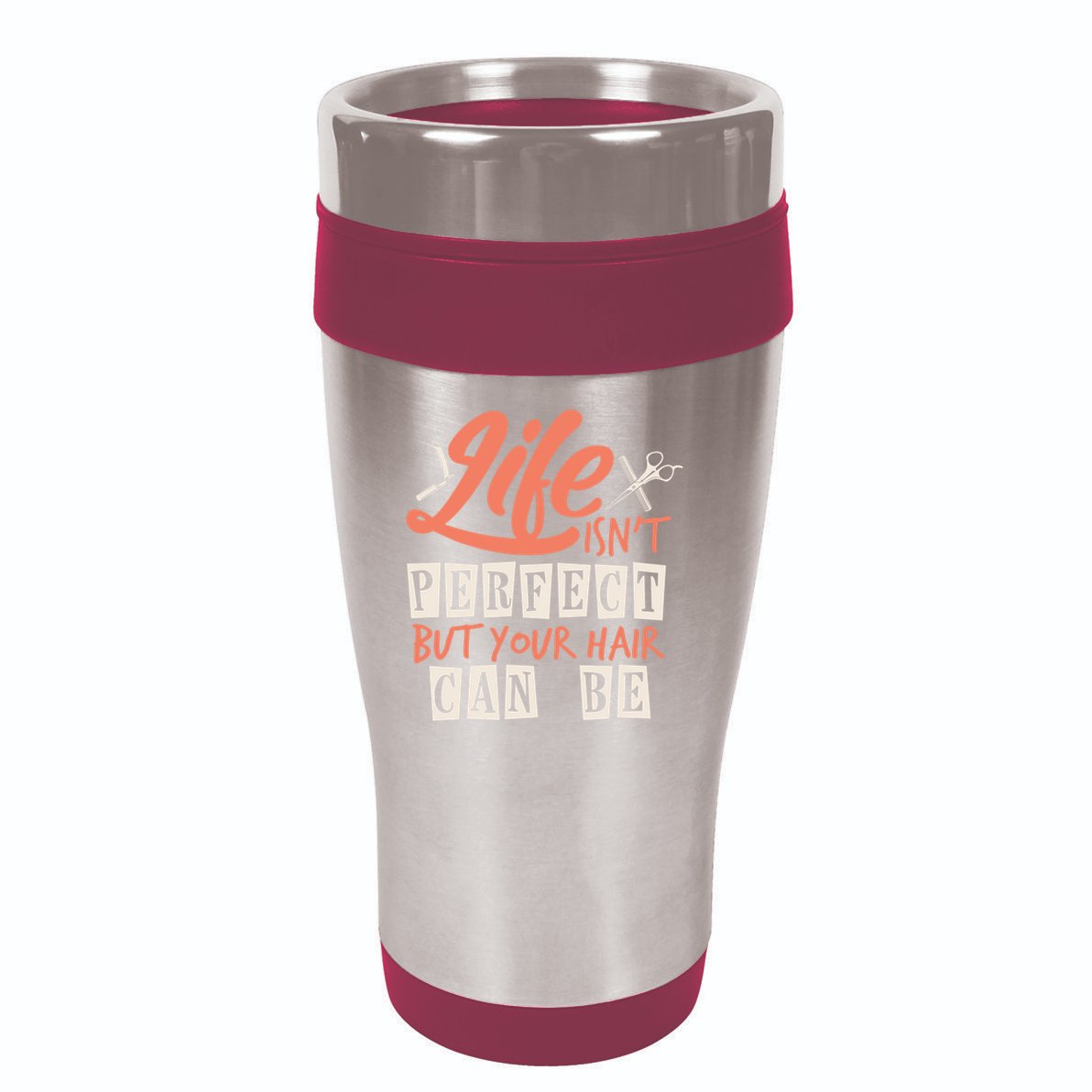Life Isn't Perfect But Your Hair Can Be Barber Hairdresser Meaningful Gift 16oz Travel Tumbler