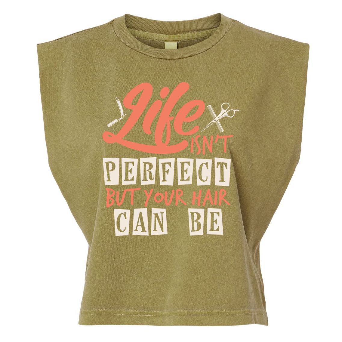 Life Isn't Perfect But Your Hair Can Be Barber Hairdresser Meaningful Gift Garment-Dyed Women's Muscle Tee