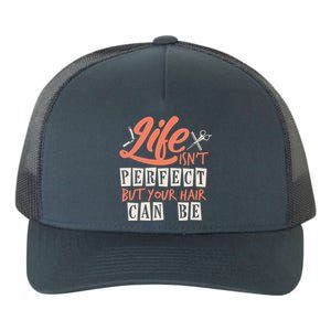 Life Isn't Perfect But Your Hair Can Be Barber Hairdresser Meaningful Gift Yupoong Adult 5-Panel Trucker Hat