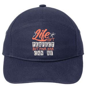 Life Isn't Perfect But Your Hair Can Be Barber Hairdresser Meaningful Gift 7-Panel Snapback Hat