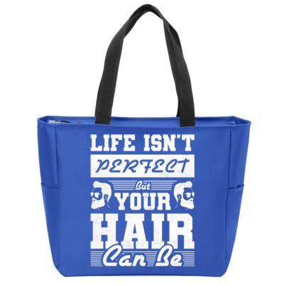 Life Isn't Perfect But Your Hair Can Be Barber Gift Zip Tote Bag