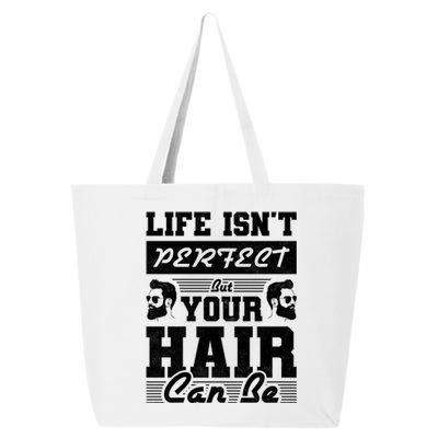 Life Isn't Perfect But Your Hair Can Be Barber Gift 25L Jumbo Tote