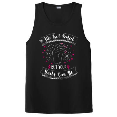 Life Isn't Perfect But Your Nails Can Be Funny Nail Tech Gift PosiCharge Competitor Tank