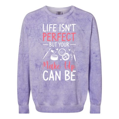 Life Isn't Perfect But Your Make Up Can Be Makeup Artist Great Gift Colorblast Crewneck Sweatshirt