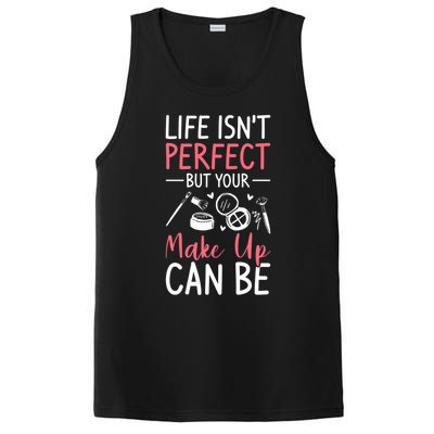 Life Isn't Perfect But Your Make Up Can Be Makeup Artist Great Gift PosiCharge Competitor Tank