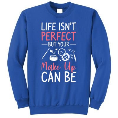 Life Isn't Perfect But Your Make Up Can Be Makeup Artist Great Gift Sweatshirt