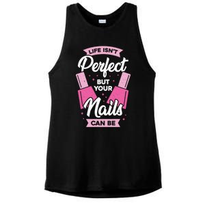 Life Isn't Perfect But Your Nails Can Be Nail Tech Meaningful Gift Ladies PosiCharge Tri-Blend Wicking Tank