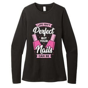 Life Isn't Perfect But Your Nails Can Be Nail Tech Meaningful Gift Womens CVC Long Sleeve Shirt