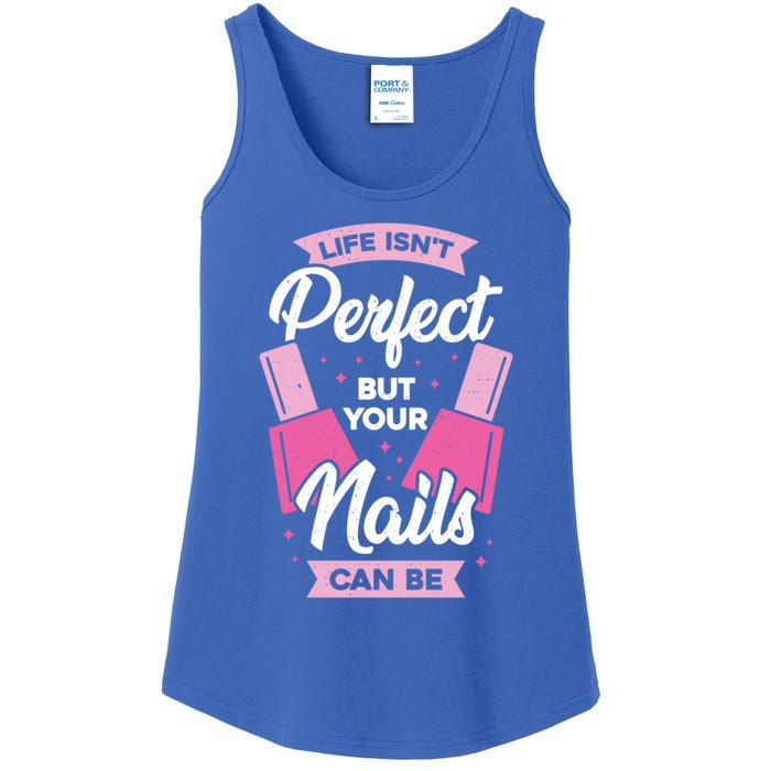 Life Isn't Perfect But Your Nails Can Be Nail Tech Meaningful Gift Ladies Essential Tank