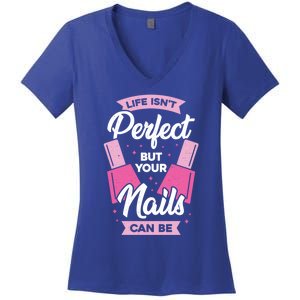 Life Isn't Perfect But Your Nails Can Be Nail Tech Meaningful Gift Women's V-Neck T-Shirt