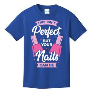 Life Isn't Perfect But Your Nails Can Be Nail Tech Meaningful Gift Kids T-Shirt