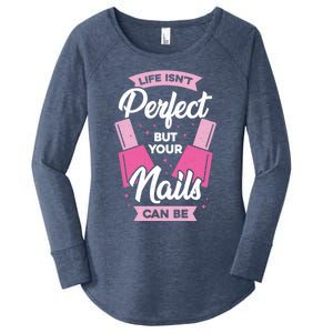 Life Isn't Perfect But Your Nails Can Be Nail Tech Meaningful Gift Women's Perfect Tri Tunic Long Sleeve Shirt