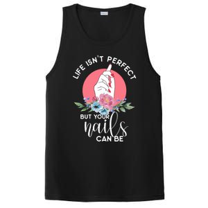 Life Isn't Perfect But Your Nails Can Be Nail Tech Gift PosiCharge Competitor Tank