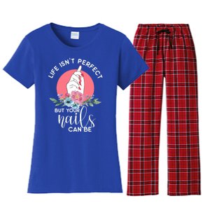 Life Isn't Perfect But Your Nails Can Be Nail Tech Gift Women's Flannel Pajama Set