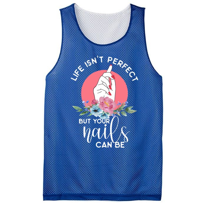 Life Isn't Perfect But Your Nails Can Be Nail Tech Gift Mesh Reversible Basketball Jersey Tank