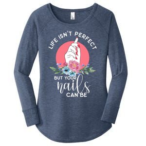 Life Isn't Perfect But Your Nails Can Be Nail Tech Gift Women's Perfect Tri Tunic Long Sleeve Shirt