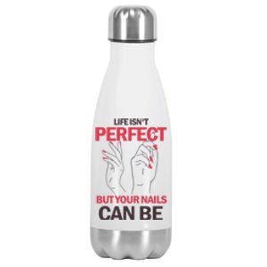 Life Isn't Perfect But Your Nails Can Be Nail Technicians Gift Stainless Steel Insulated Water Bottle