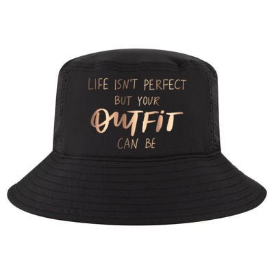 Life Isn't Perfect But Your Outfit Can Be Quotes Graphic Great Gift Cool Comfort Performance Bucket Hat