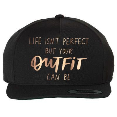 Life Isn't Perfect But Your Outfit Can Be Quotes Graphic Great Gift Wool Snapback Cap