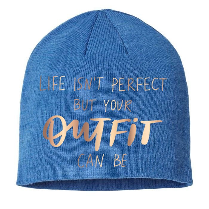 Life Isn't Perfect But Your Outfit Can Be Quotes Graphic Great Gift Sustainable Beanie