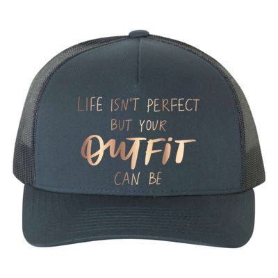 Life Isn't Perfect But Your Outfit Can Be Quotes Graphic Great Gift Yupoong Adult 5-Panel Trucker Hat