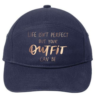 Life Isn't Perfect But Your Outfit Can Be Quotes Graphic Great Gift 7-Panel Snapback Hat