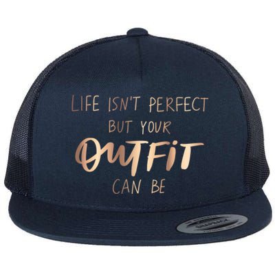 Life Isn't Perfect But Your Outfit Can Be Quotes Graphic Great Gift Flat Bill Trucker Hat