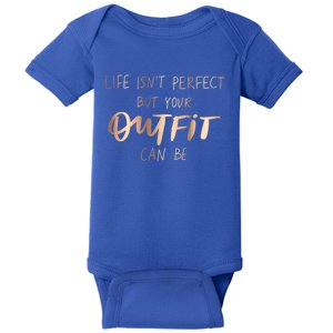 Life Isn't Perfect But Your Outfit Can Be Quotes Graphic Great Gift Baby Bodysuit