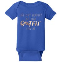 Life Isn't Perfect But Your Outfit Can Be Quotes Graphic Great Gift Baby Bodysuit