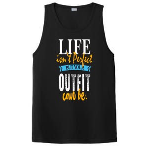 Life Isn't Perfect But Your Outfit Can Be Sarcastic Jokes Funny Gift PosiCharge Competitor Tank