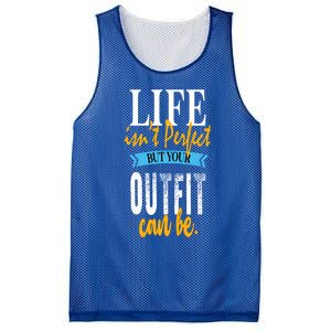 Life Isn't Perfect But Your Outfit Can Be Sarcastic Jokes Funny Gift Mesh Reversible Basketball Jersey Tank