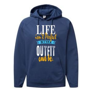 Life Isn't Perfect But Your Outfit Can Be Sarcastic Jokes Funny Gift Performance Fleece Hoodie