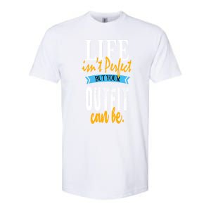 Life Isn't Perfect But Your Outfit Can Be Sarcastic Jokes Funny Gift Softstyle CVC T-Shirt