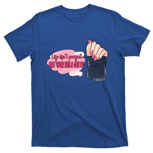 Life Isn't Perfect But Your Nails Can Be Nail Tech Gift T-Shirt