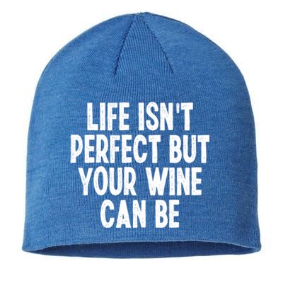 Life Isn't Perfect But Your Wine Can Be Funny Sarcastic Gift Sustainable Beanie