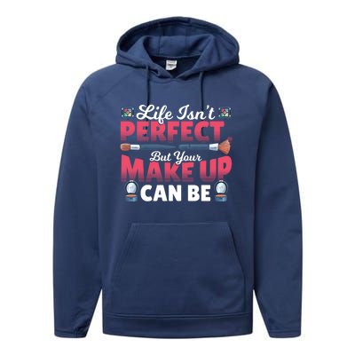 Life Isn’t Perfect But Your Make Up Can Be Make Up Artist Gift Performance Fleece Hoodie