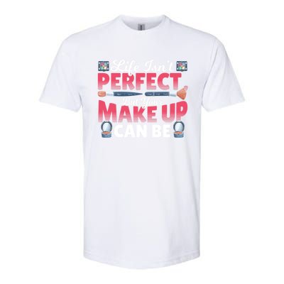 Life Isn’t Perfect But Your Make Up Can Be Make Up Artist Gift Softstyle® CVC T-Shirt