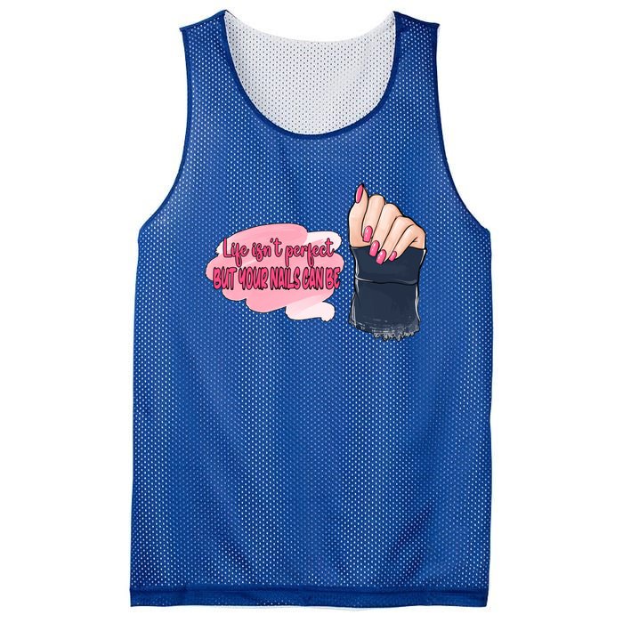 Life Isn't Perfect But Your Nails Can Be Nail Tech Meaningful Gift Mesh Reversible Basketball Jersey Tank