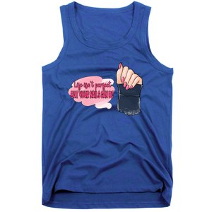 Life Isn't Perfect But Your Nails Can Be Nail Tech Meaningful Gift Tank Top