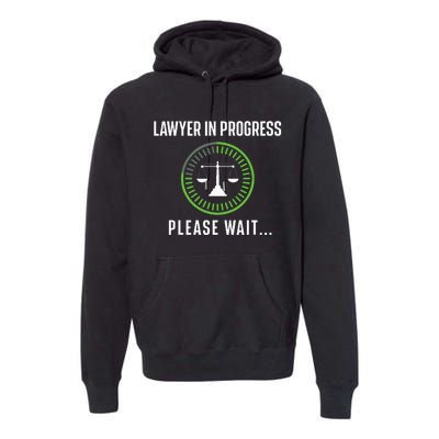 Lawyer In Progress Please Wait Attorney Law School Degree Premium Hoodie