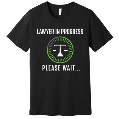 Lawyer In Progress Please Wait Attorney Law School Degree Premium T-Shirt