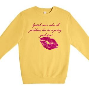 Lipstick Can't Solve All Pretty Problems But It's A Good Start Premium Crewneck Sweatshirt