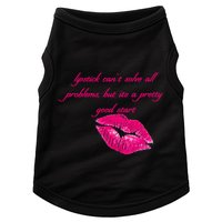 Lipstick Can't Solve All Pretty Problems But It's A Good Start Doggie Tank